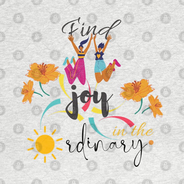 find joy in the ordinary quote by O.M design